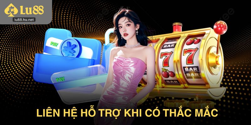 Liên hệ hỗ trợ ngay với đội ngũ khi cần